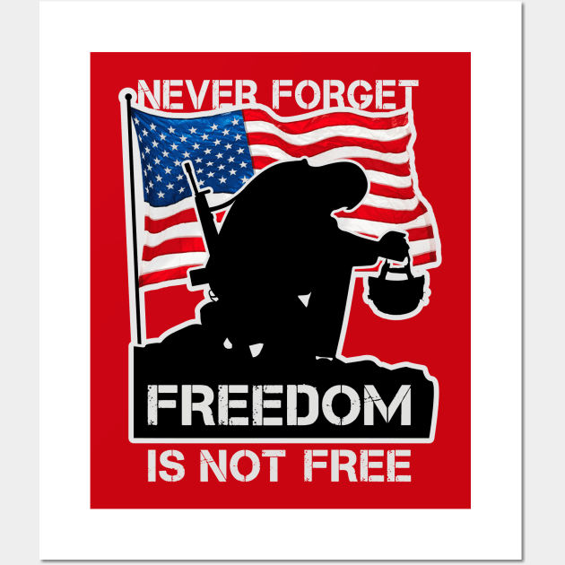 Never Forget Freedom Is Not Free, memorial day, military gift Wall Art by Yurko_shop